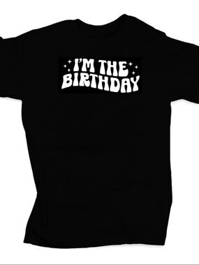 I’m the birthday Tshirt (Unisex)